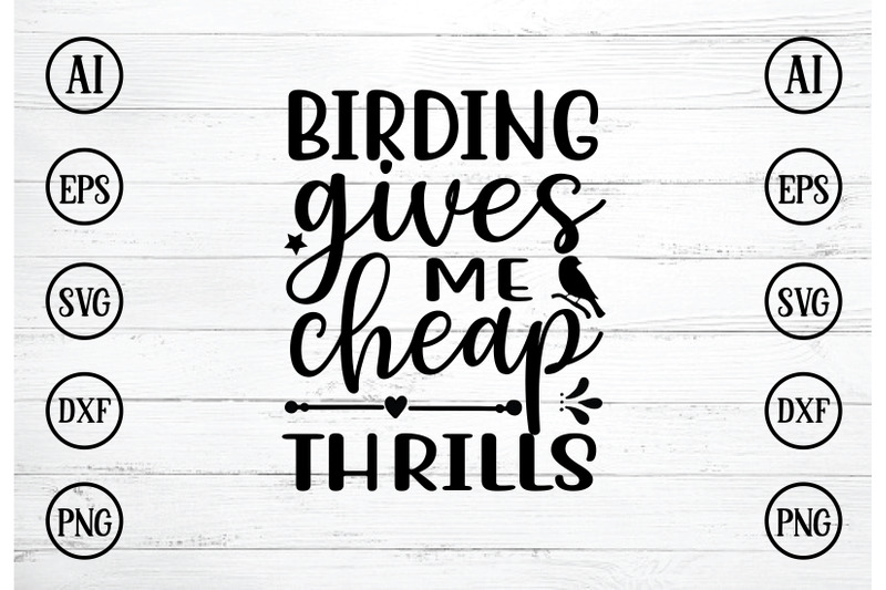 birding-gives-me-cheap-thrills-svg-design