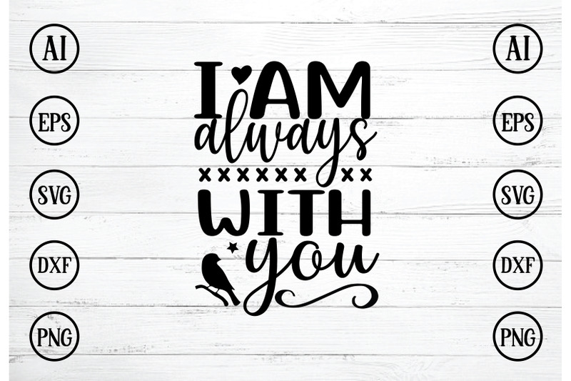 i-am-always-with-you-svg-design