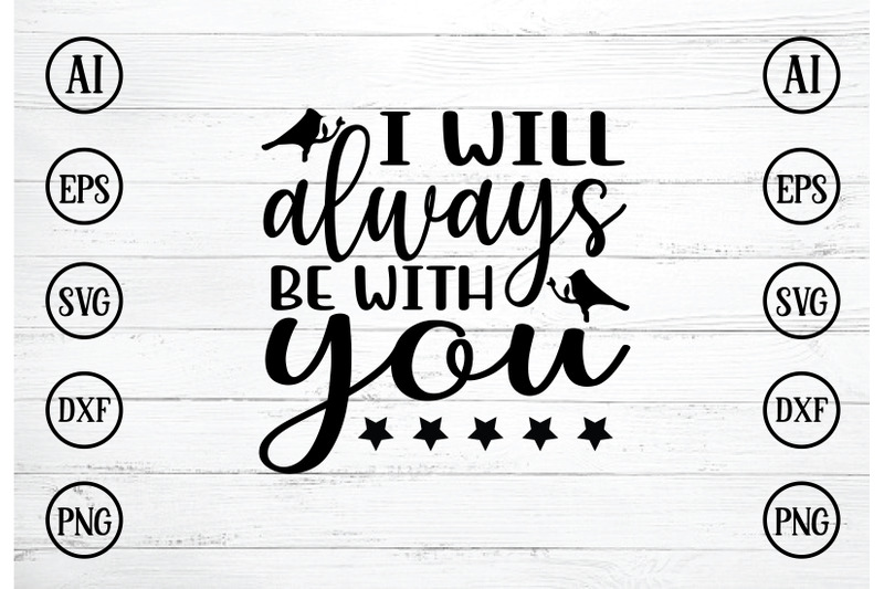 i-will-always-be-with-you-svg-design