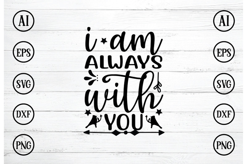 i-am-always-with-you-svg-design