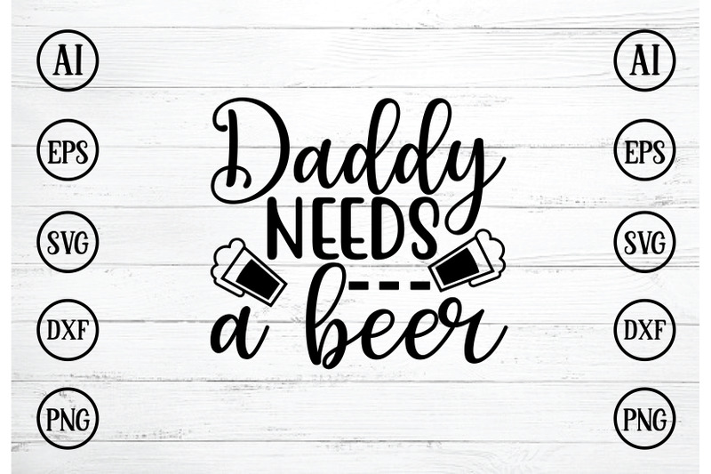 daddy-needs-a-beer-svg-design