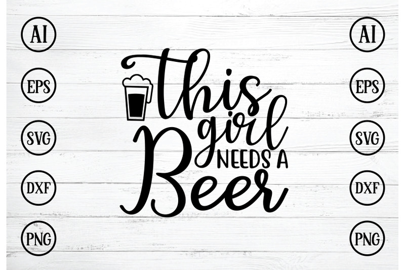 this-girl-needs-a-beer-svg-design