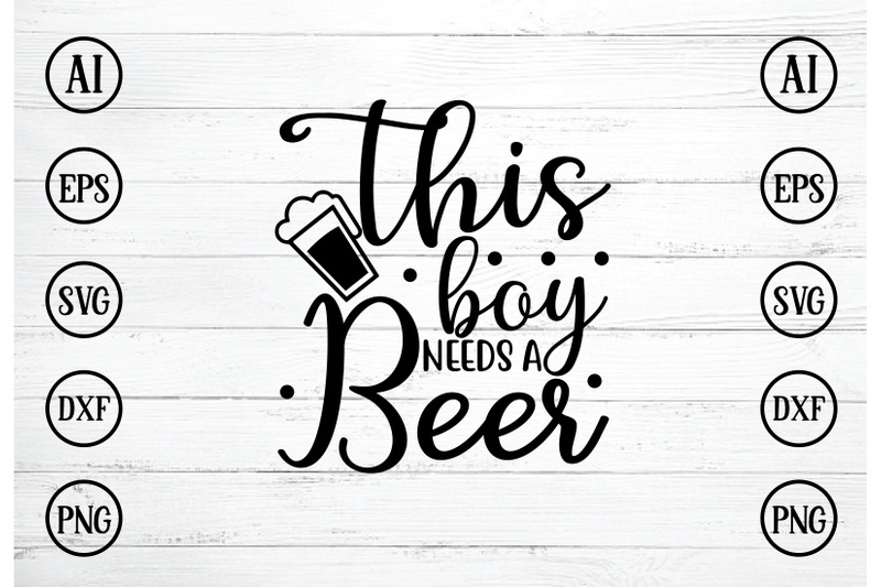 this-boy-needs-a-beer-svg-design
