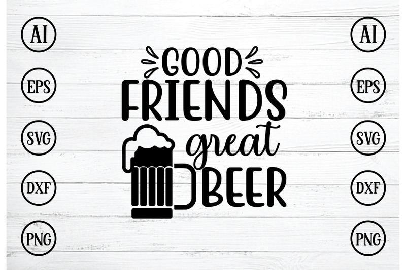 good-friends-great-beer-svg-design