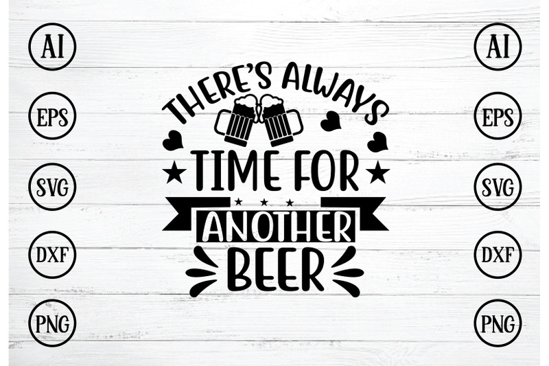 theres-always-time-for-another-beer-svg-design