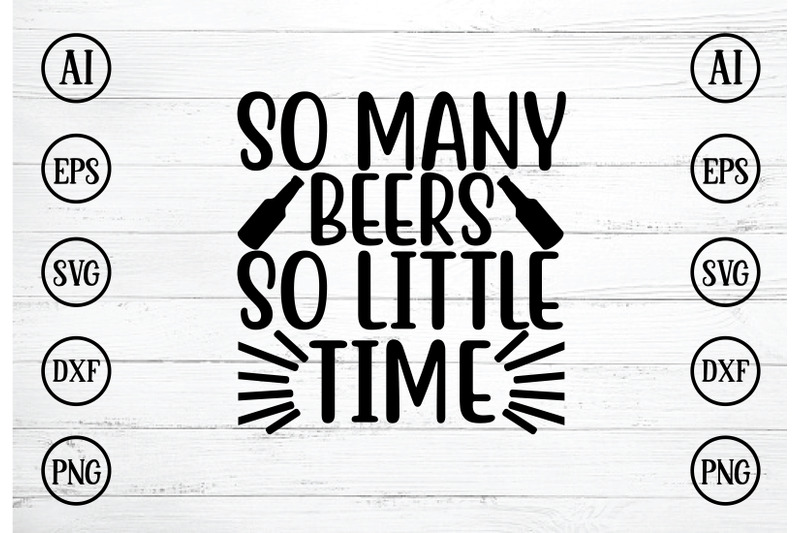 so-many-beers-so-little-time-svg-design