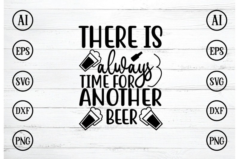 theres-always-time-for-another-beer-svg-design