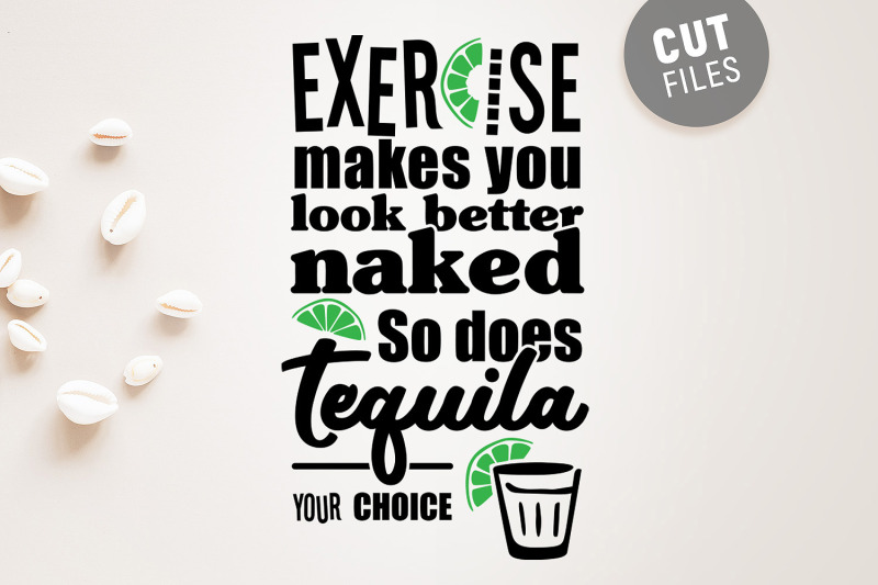 exercise-makes-you-look-better-naked-so-does-tequila-your-choice