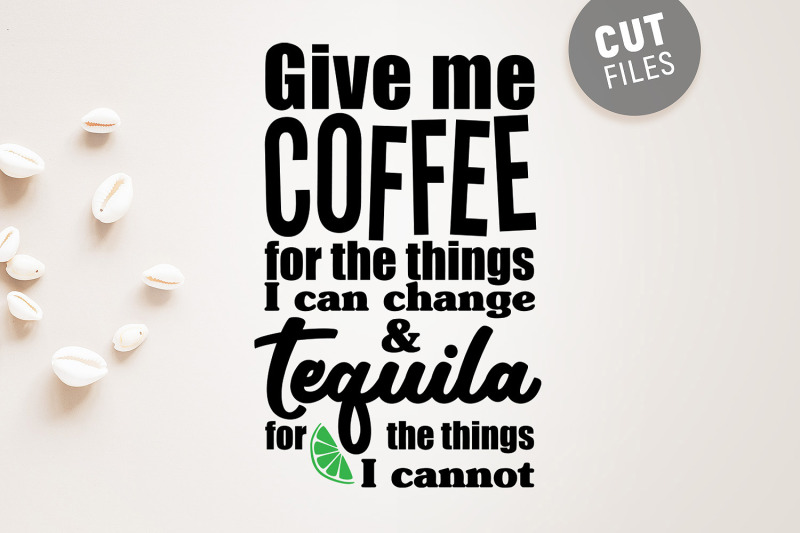 give-me-coffee-for-the-things-i-can-change-amp-tequila