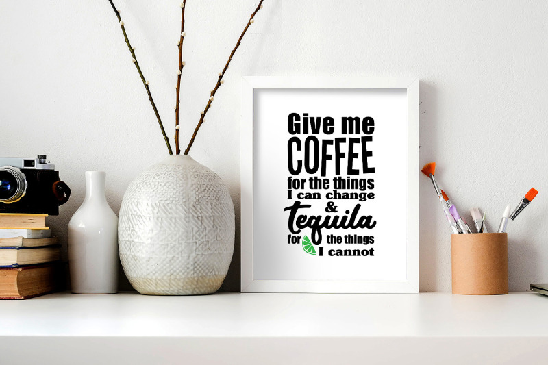 give-me-coffee-for-the-things-i-can-change-amp-tequila