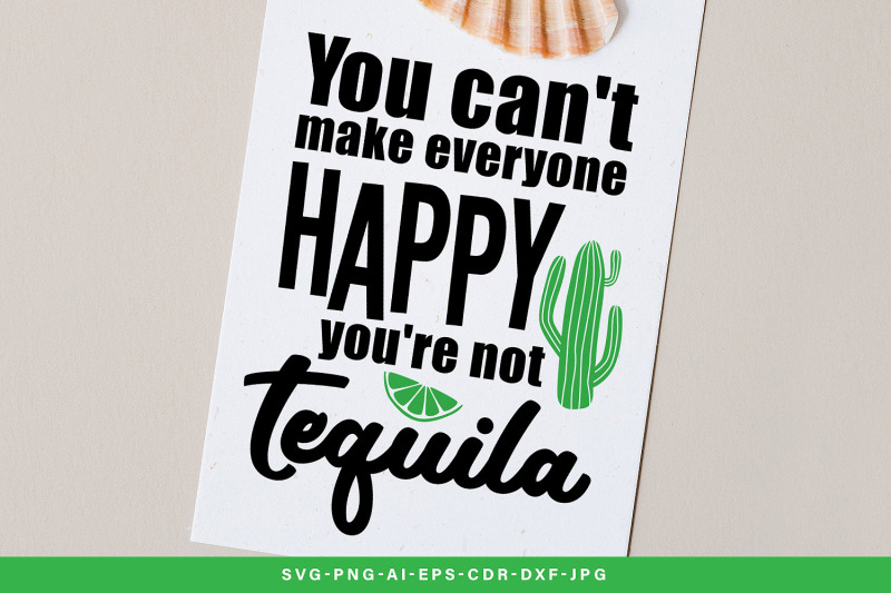 you-can-039-t-make-everyone-happy-you-039-re-not-tequila