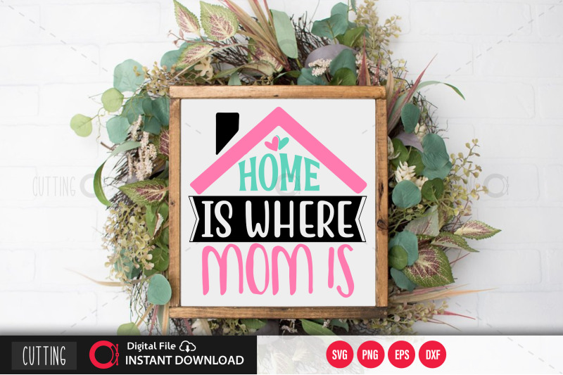 home-is-where-mom-is-svg