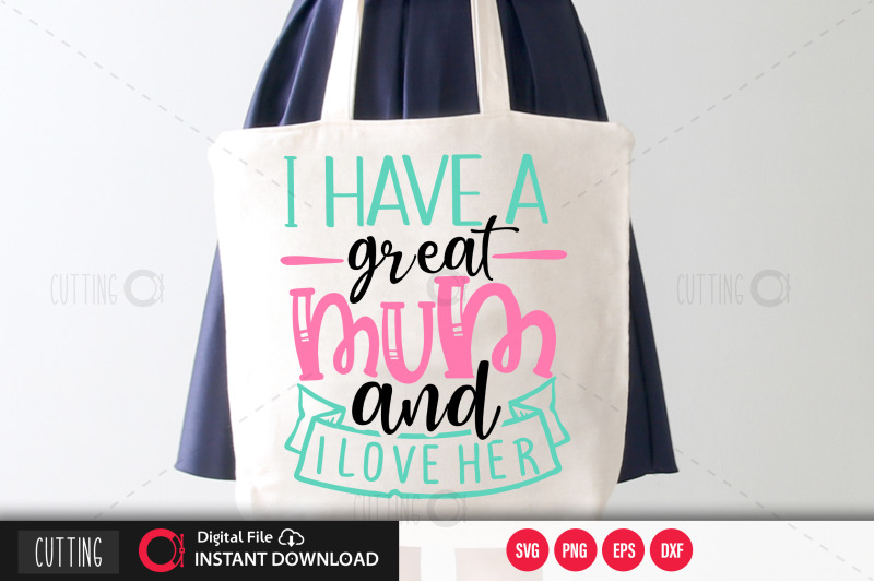 i-have-a-great-mum-and-i-love-her-svg