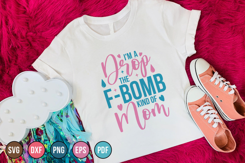 mothers-day-cutting-file-i-039-m-a-drop-the-f-bomb-svg