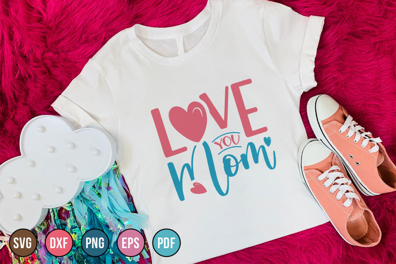 love-you-mom-mothers-day-svg-for-cricut-amp-silhouette