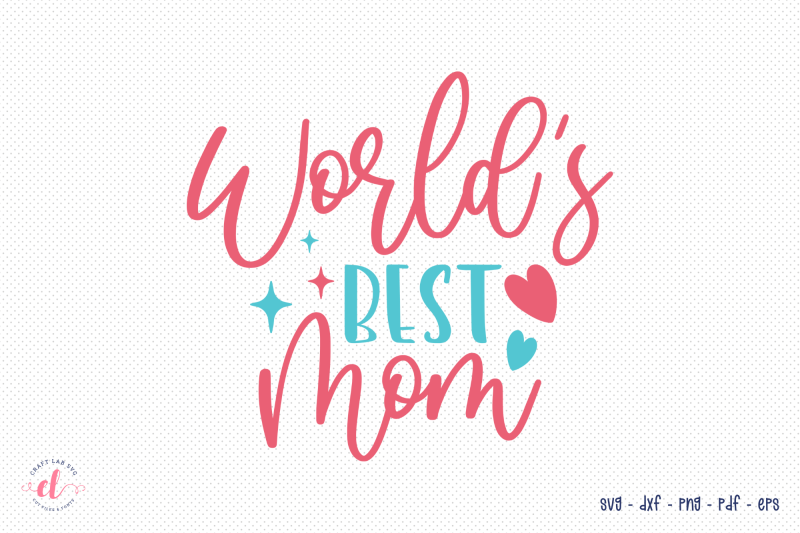 world-039-s-best-mom-mothers-day-svg-dxf-png-eps