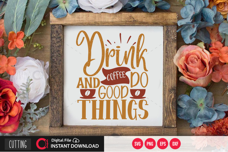 drink-coffee-and-do-good-things