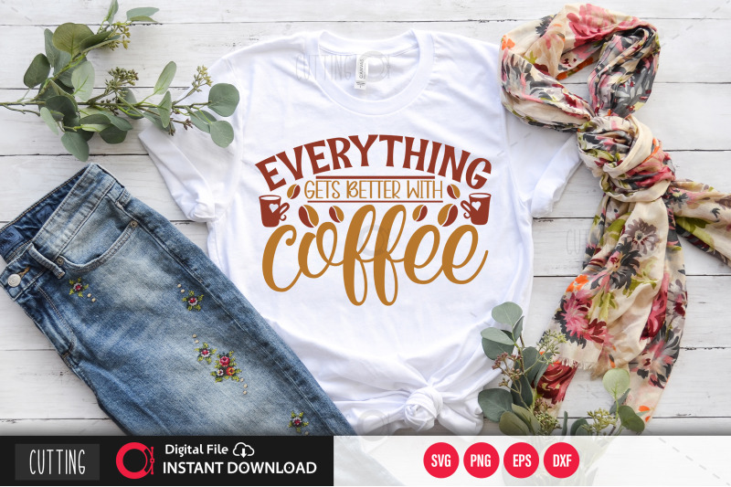 everything-gets-better-with-coffee-svg