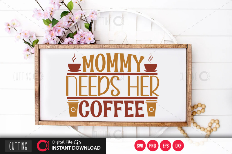 mommy-needs-her-coffee-svg