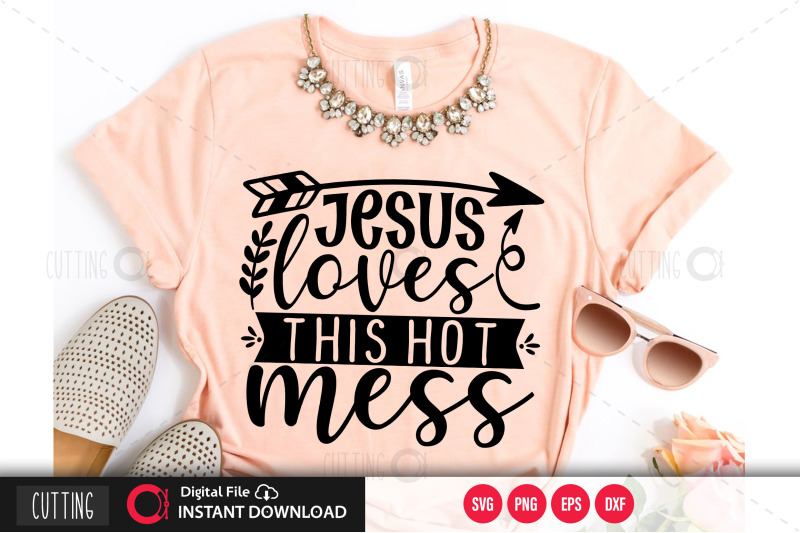 jesus-loves-this-hot-mess-svg