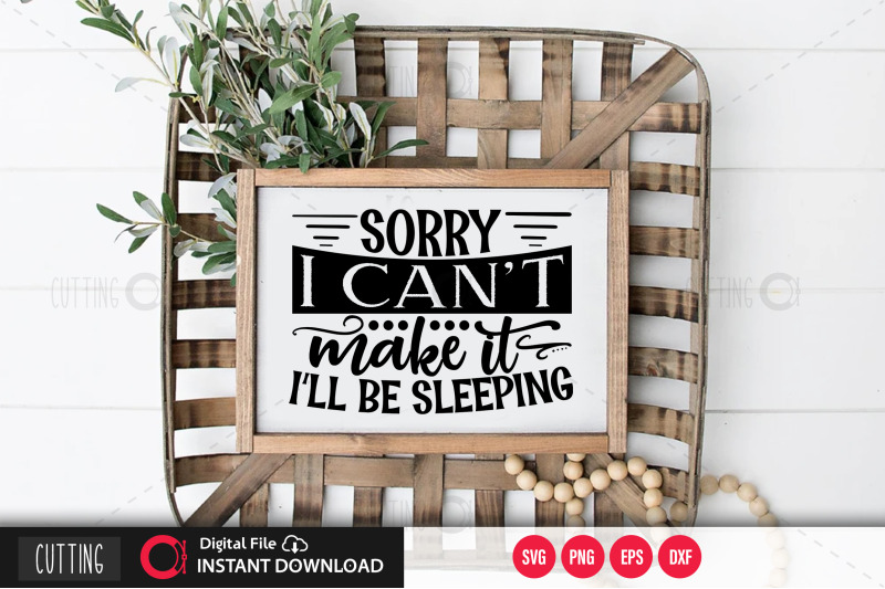 sorry-i-cant-make-it-ill-be-sleeping-svg