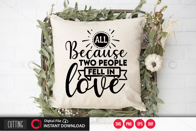 all-because-two-people-fell-in-love-svg