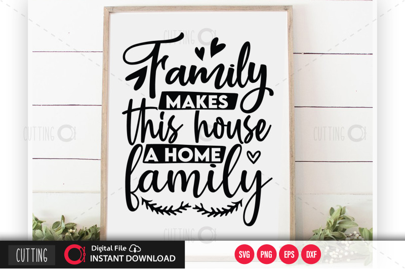 family-makes-this-house-a-home-family-svg
