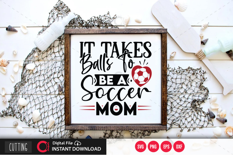 it-takes-balls-to-be-a-soccer-mom-svg