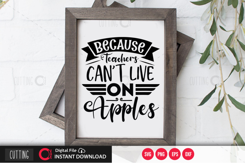 because-teachers-cant-live-on-apples-svg