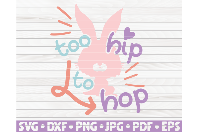 too-hip-to-hop-svg-easter-quote