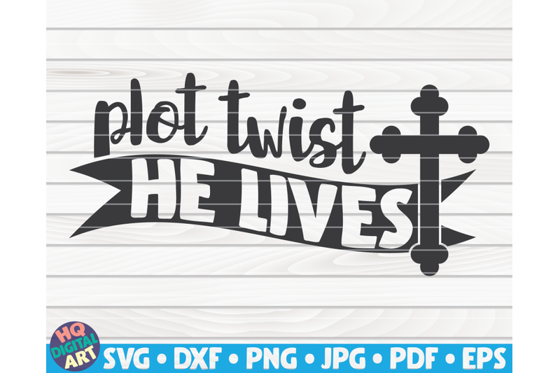 plot-twist-he-lives-svg-easter-quote