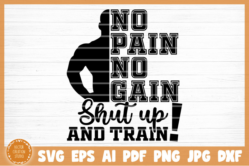 no-pain-no-gain-shut-up-and-train-gym-svg-cut-file