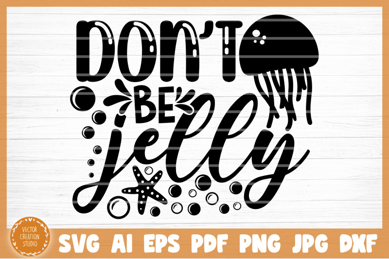 don-039-t-be-jelly-summer-svg-cut-file