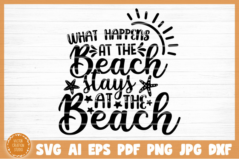 what-happens-at-the-beach-stays-at-the-beach-summer-svg-cut-file