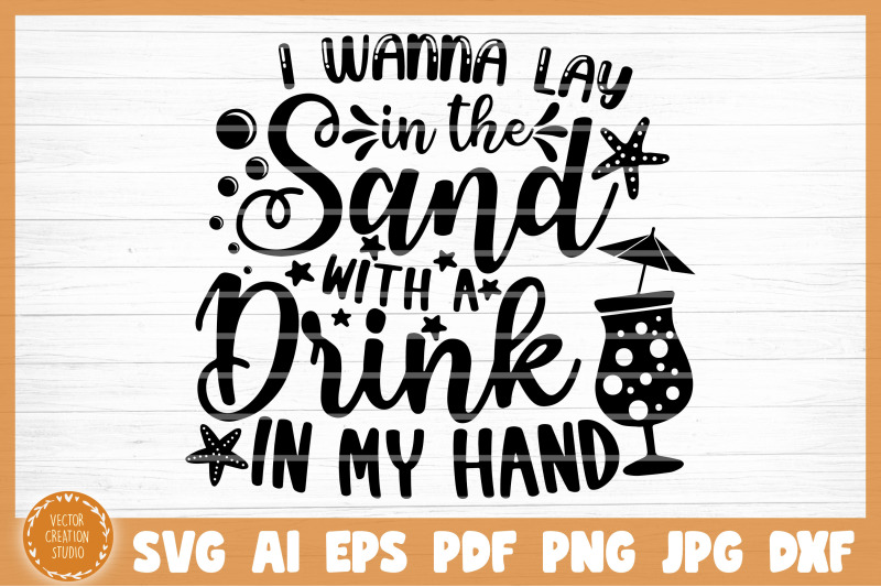 i-wanna-lay-in-the-sand-with-a-drink-in-my-hand-summer-svg-cut-file