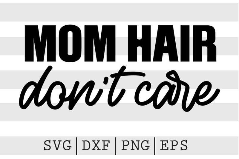 mom-hair-dont-care-svg