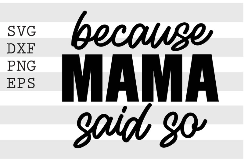 because-mama-said-so-svg