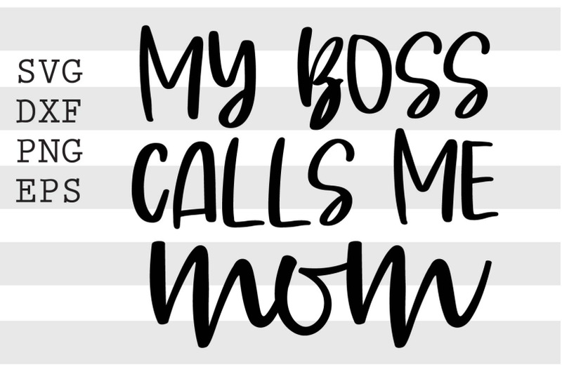 my-boss-calls-me-mom-svg