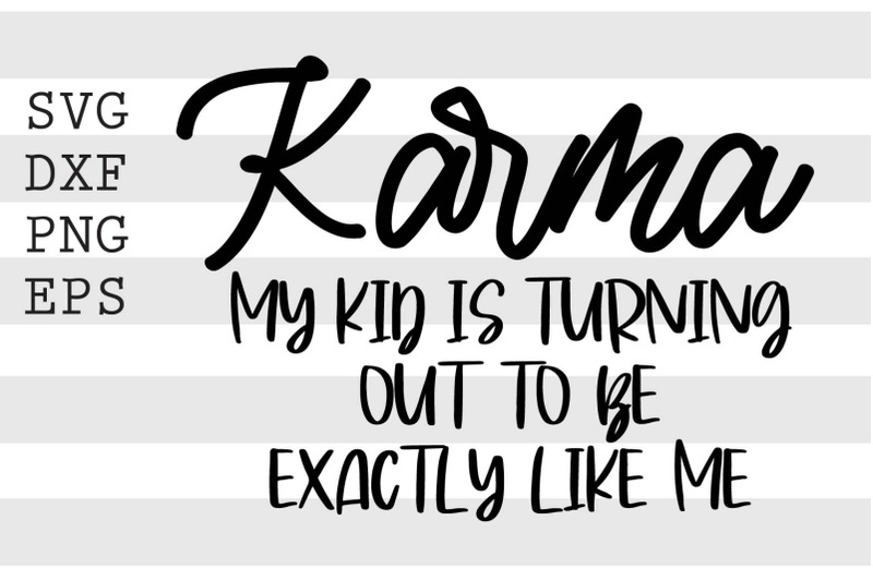 karma-my-kid-is-turning-out-to-be-exactly-like-me-svg