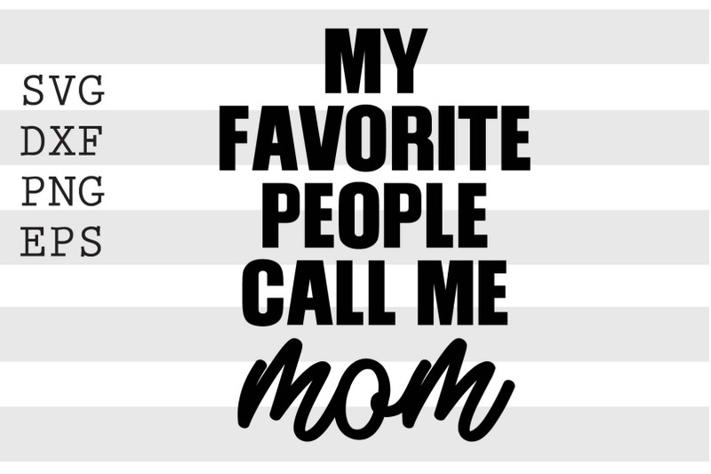 my-favorite-people-call-me-mom-svg