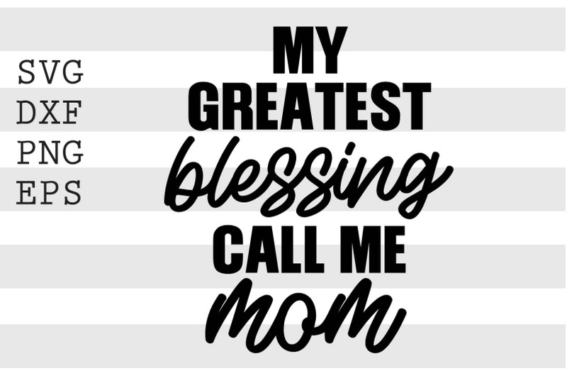 my-greatest-blessing-call-me-mom-svg