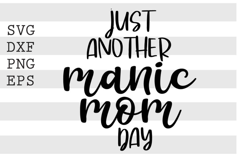 just-another-manic-mom-day-svg