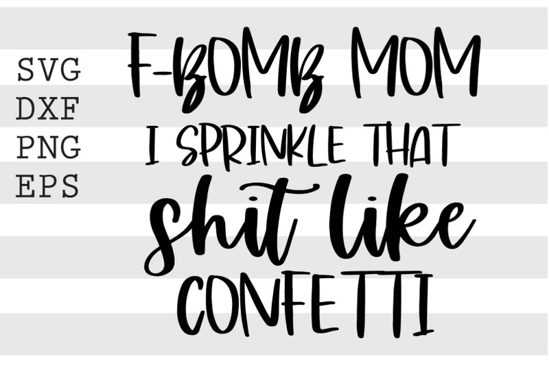 f-bomb-mom-i-sprinkle-that-shit-like-confetti-svg