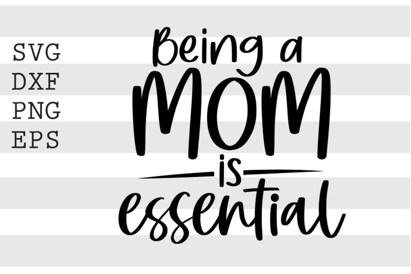 being-a-mom-is-essential-svg