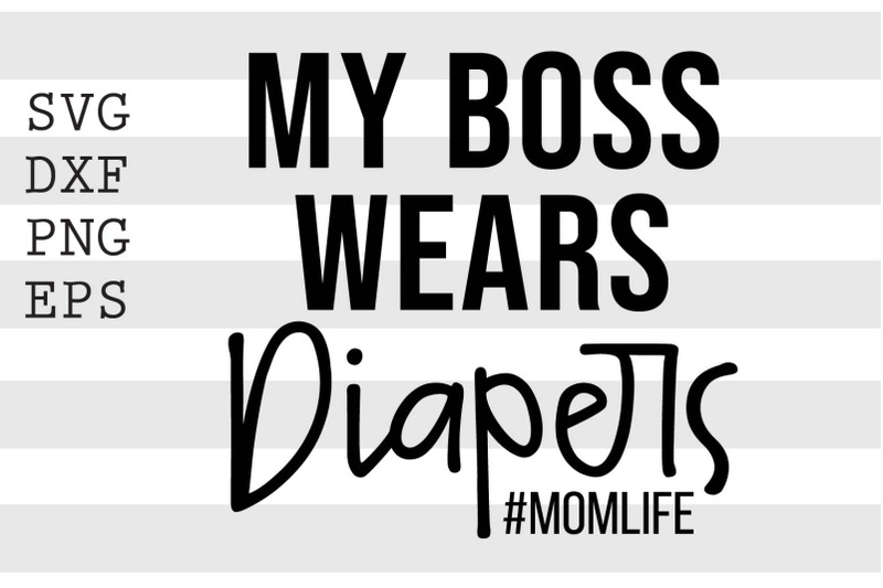 my-boss-wears-diapers-momlife-svg