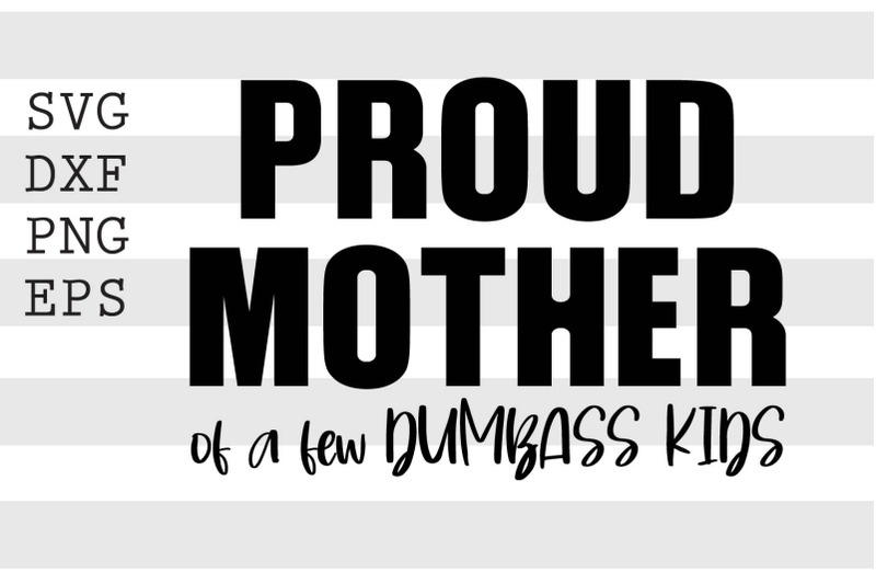 proud-mother-of-a-few-dumbass-kids-svg