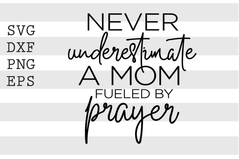 never-underestimate-a-mom-fueled-by-prayer-svg