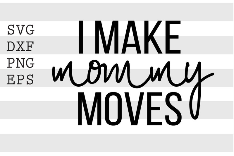 i-make-mommy-moves-svg