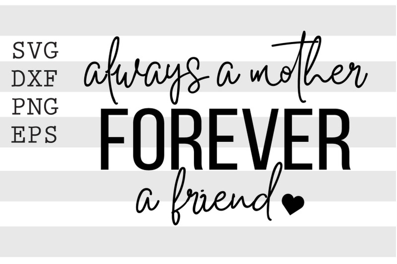 always-a-mother-forever-a-friend-svg