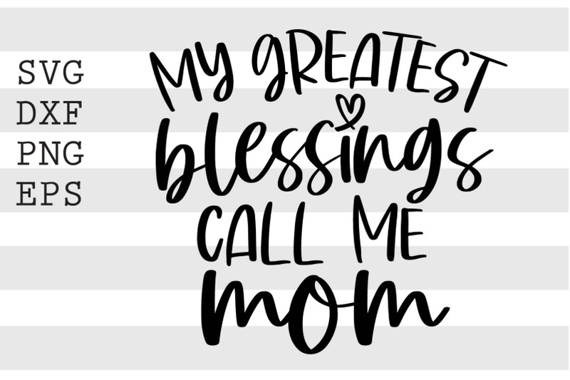 my-greatest-blessings-call-me-mom-svg